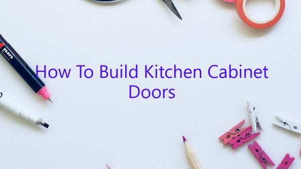 How To Build Kitchen Cabinet Doors 6641 610x343 