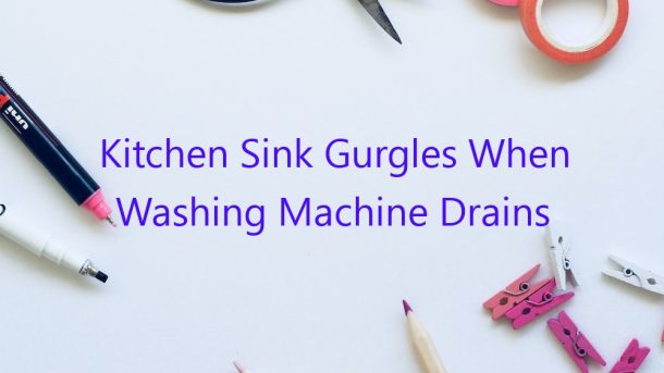 washing machine gurgles in kitchen sink