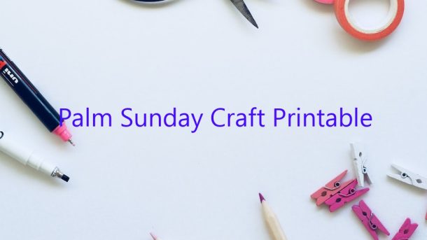 Palm Sunday Craft Printable February 2023 Uptowncraftworks com